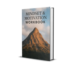 Mindset Motivation Workbook: Unlock Your Full Potential – A Guide to Mental Strength & Success