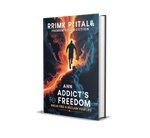 An Addict's Guide to Freedom – Break Free & Reclaim Your Life