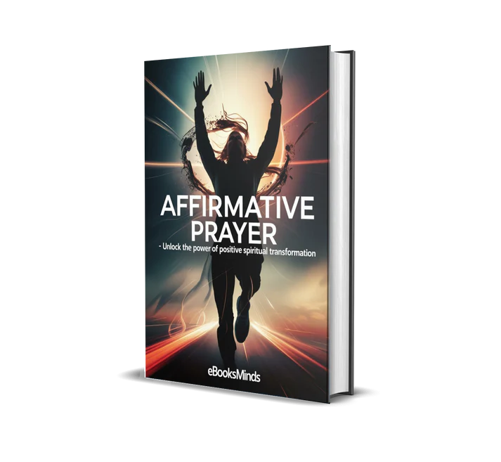 Affirmative Prayer – Unlock the Power of Positive Spiritual Transformation