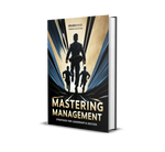 Mastering Management: Strategies for Leadership & Success