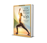 Lose Weight Today with Yoga A Holistic Approach to Wellness & Strength
